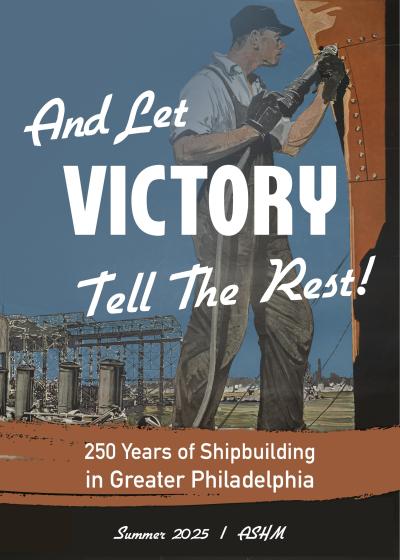 And Let Victory Tell the Rest: 250 Years of Shipbuilding in Philadelphia
