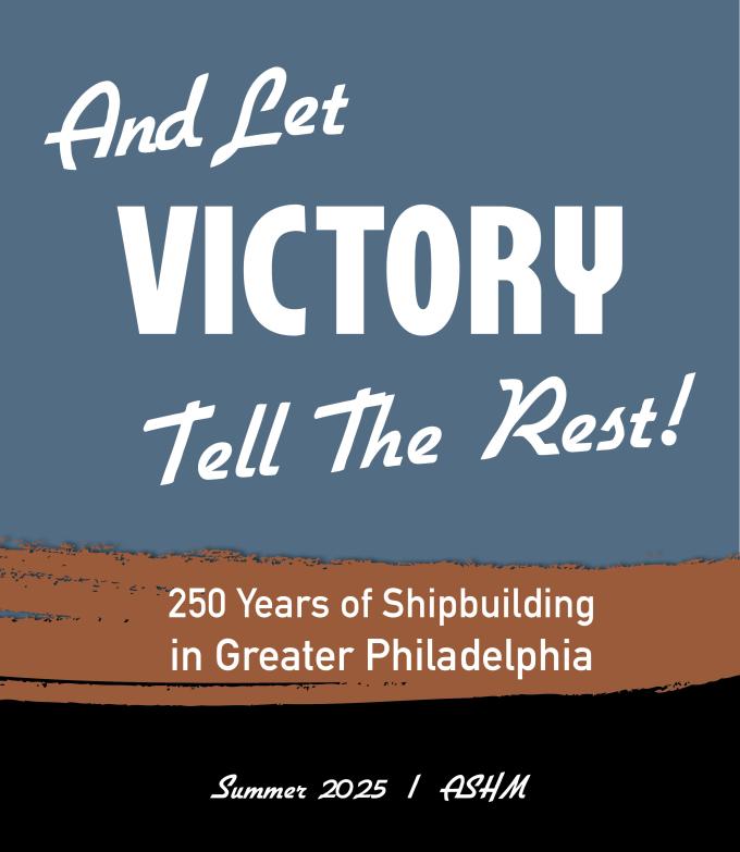 And Let Victory Tell the Rest: 250 Years of Shipbuilding in Philadelphia